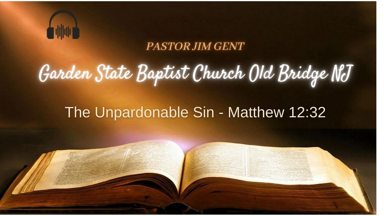 The Unpardonable Sin - Matthew 12;32